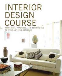 Interior Design Course Principles Practices And Techniques For The Aspiring Desi Interior Design Books Interior Design Courses Online Online Interior Design