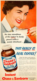 I guess if you like instant coffee .... 1954, Chase & Sanborn.