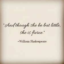 Collar Bone Though She Be But Little She Is Fierce Tattoo And Though She Be But Little She Is Fierce William Shakespeare Shakespeare Quotes Tattoos Fierce Tattoo Fierce Quotes
