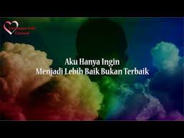 Aku Hanya Ingin Menjadi Lebih Baik Bukan Terbaik Musikalisasi Puisi Kata Kata Ungkapan Hati Youtube Kata Kata Motivasi Kata Kata Mutiara Motivasi