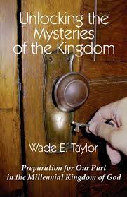 He retired in 2016, at age 90, but returned the next year as a scientist emeritus. Unlocking The Mysteries Of The Kingdom Ebook By Wade E Taylor 9780768405057 Rakuten Kobo United States