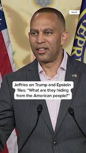 Donald Trump is running scared and the Trump administration is running  scared.” House Democratic Leader Hakeem Jeffries criticized the Trump  administration over the handling of files related to Jeffrey Epstein.