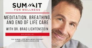 81- Meditation, Breathing, and End of Life Care with Dr. Brad Lichtenstein 