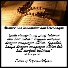 Memberikan Kedamaian Dan Ketenangan Sebagaimana Firman Allah Swt Dalam Surah Ar Rad Ayat 28 Yang Artinya Yaitu Orang Orang Yang Beriman Dan Hat Iman Qur An
