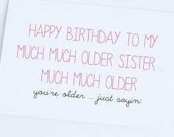 I hope your birthday is absolutely bananas! Happy Birthday Quotes Older Sister Birthday Card Funny Birthday Card Joke Card O Sister Birthday Quotes Funny Sister Birthday Card Funny Sister Birthday Card