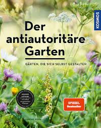 Garden design in scotland by jeremy needham, society of garden designers. Der Antiautoritare Garten Garden Practice Gardening Illustrated Non Fiction Books Kosmos Foreign Rights