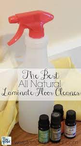 The Best Diy All Natural Laminate Floor Cleaner Natural Laminate Flooring Homemade Floor Cleaners How To Clean Laminate Flooring