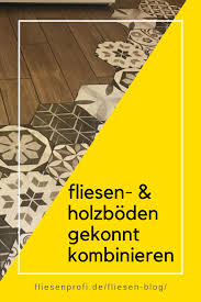 Sind sie sich nicht sicher, ob die dielen mit fliesen beklebt. Fliesen Und Holzboden Gekonnt Kombinieren Fliesen Legen Fussbodenbelag Holzboden