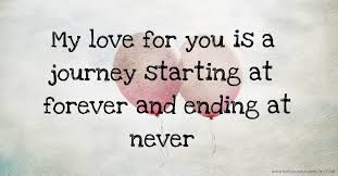 Author of love, medicine & miracles, and prescriptions for living in my work with cancer patients, i have seen couples exhibit. My Love For You Is A Journey Starting At Forever And Text Message By Fresba12
