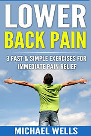 For this, i am very grateful to be part of the lives of so many in. Lower Back Pain 3 Fast And Simple Exercises For Immediate Pain Relief Lower Back Pain Relief Back Pain Relief Back Pain Treatment Eliminate Lower Back Pain Ebook Wells Michael Amazon Ca Kindle Store