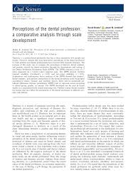 For some people, becoming a dentist means that they get to provide people with dental care that will provide them with a these specialized dentists are often rewarded with a substantial increase in salary. Pdf Perceptions Of The Dental Profession A Comparative Analysis Through Scale Development