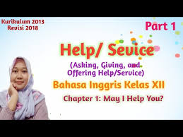 Nah bagi bapak/ibu guru yang mengajar pada tingkat satuan pendidikan sma/ma/smk biasanya anda selalu saja disibukkan dengan membuat perangkat. Materi Bahasa Inggris Kelas 12 Chapter1 Help Service Asking Giving And Offering Part 1 Youtube