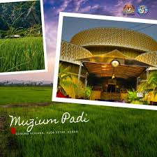 Kedah darul aman dikenali sebagai jelapang padi malaysia. Muzium Kementerian Pelancongan Seni Dan Budaya Malaysia Facebook