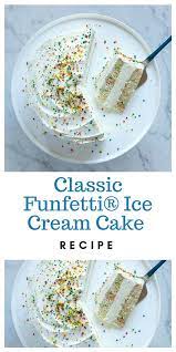 Classic Funfetti Ice Cream Cake Recipe Recipe Homemade Ice Cream Cake Diy Ice Cream Cake Ice Cream Cake Recipe