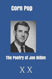 Check spelling or type a new query. Corn Pop The Poetry Of Joe Biden By X X