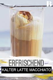 Kalter Latte Macchiato Rezept Macchiato Kaffeesorten Vanilleeis