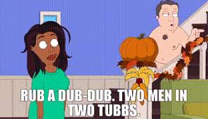Maybe you would like to learn more about one of these? Yarn Rub A Dub Dub Two Men In Two Tubbs The Cleveland Show 2009 S02e07 Another Bad Thanksgiving Video Gifs By Quotes 00d4fbb2 ç´—