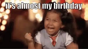 Almost Birthday Gif Almostbirthday Itsalmostmybirthday Happy Discover Share Gifs Birthday Gif Its Almost My Birthday Birthday