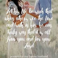 You've been an amazing husband all these years. Love Quote And Saying Prayers For My Future Husband Day Flickr