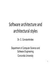 Arch Styles Pdf Architectural Styles Dr C Constantinides Department Of Computer Science And Software Engineering Concordia University 1 Motivation For Course Hero Before major software development starts, we have to choose a suitable architecture that will provide us with the desired functionality… an architectural pattern is a general, reusable solution to a commonly occurring problem in software architecture within a given context.