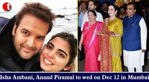 Isha Ambani, Anand Piramal to wed on ...
