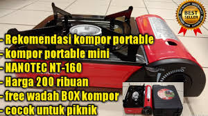 Kompor outdoor berbentuk kotak ini sangat laris (hampir) di semua toko online yang pernah saya kunjungi. Rekomendasi Dan Review Kompor Portable Nanotec Nt 160 Terbaik Dan Termurah Youtube