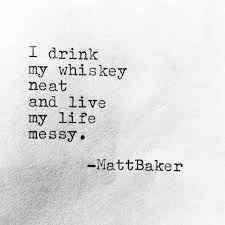 100 neat famous sayings, quotes and quotation. Instagram Photo By Themattjbaker Themattjbaker Via Iconosquare Whisky Quote Quotes Drinking Quotes