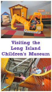 Long Island Children S Museum Childrens Museum Kid Friendly Trips Childrens
