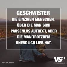 Geschwister Die Einzigen Menschen Uber Die Man Sich Pausenlos Aufregt Aber Die Man Trotzdem Unendlich Lieb Hat Visual Statements Spruche Geschwisterliebe Spruche Spruche Zitate