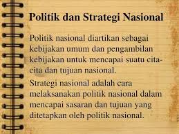 Dalam penyusun politik dan strategi nasional. Politik Dan Strategi Nasional Ppt Download