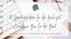 10 Geschenkideen Fur Die Hochzeit Countdown Box Fur Die Braut In 2020 Geschenke Fur Die Braut Geschenke Geschenkideen Hochzeit