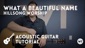 What A Beautiful Name Hillsong Tutorial Acoustic Guitar