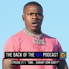 Smh Da Baby Goin Baby Episode 11 The Back Of The Bus Podcast By The Back Of The Bus Podcast A Podcast On Anchor