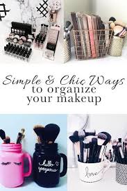 Chic Ways To Organize Your Makeup And Declutter Your Counter Makeup Organization Vanity Makeup Organization Diy Makeup Vanity