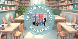Spicy Saints Candle Workshop