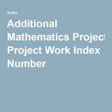 Lai zhi jun associate project editor: Additional Mathematics Project Work Index Number Mathematics Index Work