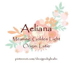 Baby Girl Name Aeliana Meaning Golden Light Origin Latin Www Pintere Babies Girl Names Baby Girl Names Girl Names With Meaning Cute Baby Names