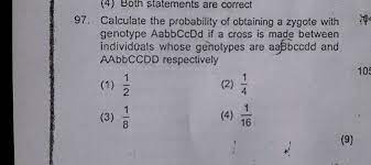 Aabbccdd = 1/4 x 1/4 x 1/4 x 1/4 = 1/2564. Y 4 Both Statements Are Correct 97 Calculate The Probability Of Obtaining A Zygote With Genotype