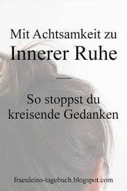 Achtsamkeit Fur Mehr Innereruhe Einfache Ubung Bei Kreisenden Gedanken Blogger De Achtsamkeit Gedanken Achtsamkeitsubungen