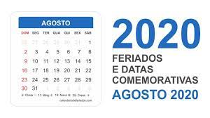 Calendario Do Mes De Agosto 2020 Datas Comemorativas Feriados Festas Religiosas Civicas E Culturais Celebradas No Mes Datas Calendario Datas Comemorativas