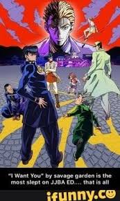 Links to download sites and youtube are not permitted. I Want You By Savage Garden Is The Most Slept On Jjba Ed That Is All Jojo Bizarre Jojo S Bizarre Adventure Jojo S Bizarre Adventure Poster