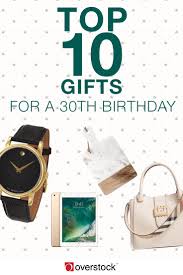 Find the perfect 30th birthday gift for her! Here Are The Top 10 Gifts To Give Someone Turning 30 Overstock Com