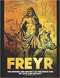 He was said to rule over the sun and rain, be the giver of life in the fields, and the bestower of peace and pleasure on mortals. Freyr The Origins And History Of The Norse God Of Love And Fertility Charles River Editors Scott Andrew 9781985723375 Amazon Com Books