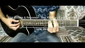 Bilal Sonses Reynmen Sen Aldirma Care Gelmez Gitar Dersi Akor Ve Ritim Youtube