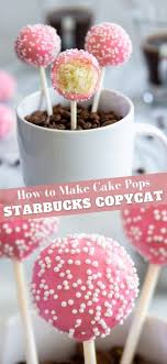 How To Make Cake Pops Starbucks Copycat In 2020 Starbucks Cake Cake Pops How To Make Scrumptious Desserts