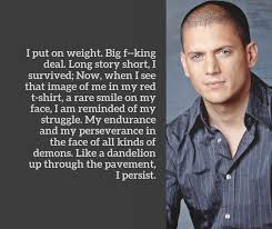 Wentworth Miller S Honesty About Bodyimage Is Refreshing Prison Break Quotes Wentworth Miller Prison Break Wentworth Miller