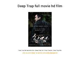 Deep trap (english title) / trap (literal title). Deep Trap Full Movie Hd Film