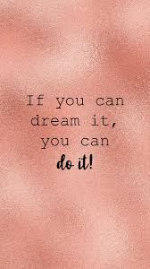 If You Can Dream It You Can Do It Wallpaper Love Relationships And Self Love Quotes Phone Wallpapers In 2020 Feelings Quotes Self Love Quotes Inspirational Quotes
