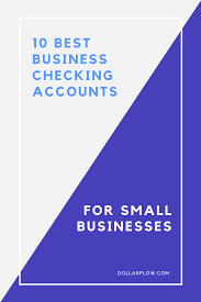 Best Business Checking Accounts For A Small Business In 2020 Small Business Accounting Business Bank Account Accounting