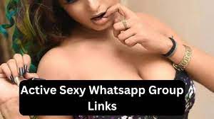 Join 1500+ Active Sexy WhatsApp Groups 2023 (100% Working)